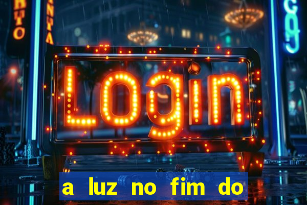 a luz no fim do mundo filme completo dublado